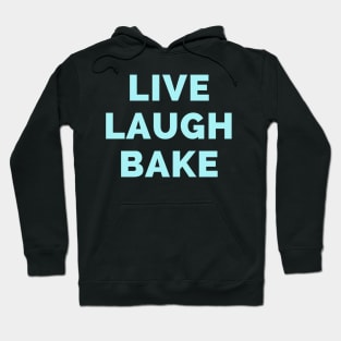 Live Laugh Bake - Black And Red Simple Font - Gift For Chefs And Bakers, Baking Lovers, Food Lovers - Funny Meme Sarcastic Satire Hoodie